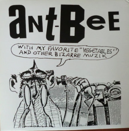 Ant-Bee : Ant-Bee With My Favorite "Vegetables" & Other Bizarre Muzik (LP, Album)