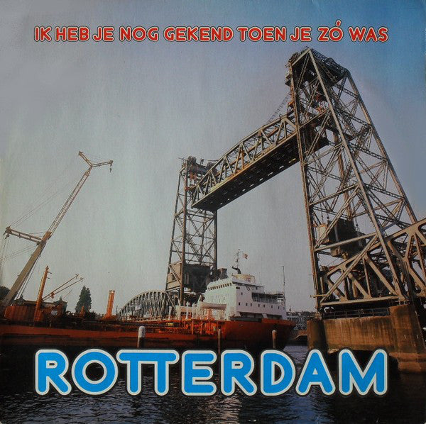 Various : Ik Heb Je Nog Gekend Toen Je Zó Was Rotterdam  (LP, Comp)