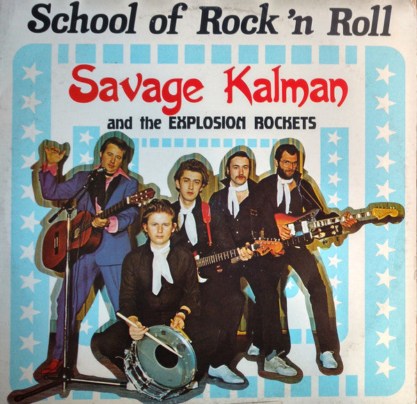 Savage Kalman And The Explosion Rockets : School Of Rock 'N Roll (LP, Album)
