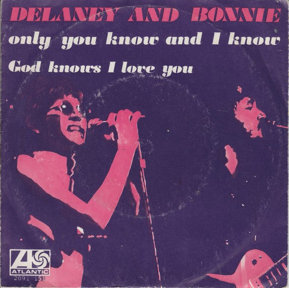Delaney & Bonnie : Only You Know And I Know / God Knows I Love You (7", Single)