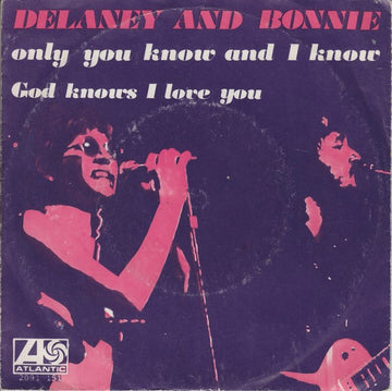 Delaney & Bonnie : Only You Know And I Know / God Knows I Love You (7", Single)