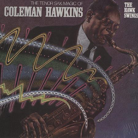 Coleman Hawkins : The Tenor Sax Magic Of Coleman Hawkins / The Hawk Swings (LP, RE)