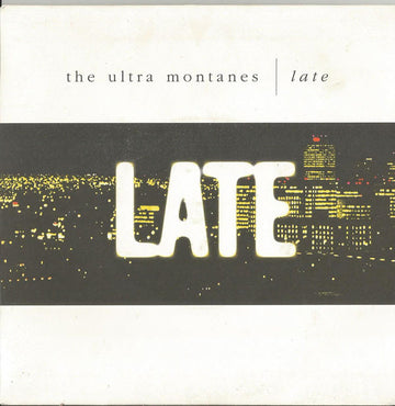 The Ultra Montanes : Late  (7")