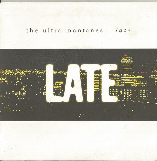 The Ultra Montanes : Late  (7")