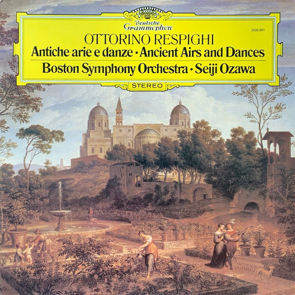 Ottorino Respighi / Boston Symphony Orchestra · Seiji Ozawa : Antiche Arie E Danze = Ancient Airs And Dances (LP)