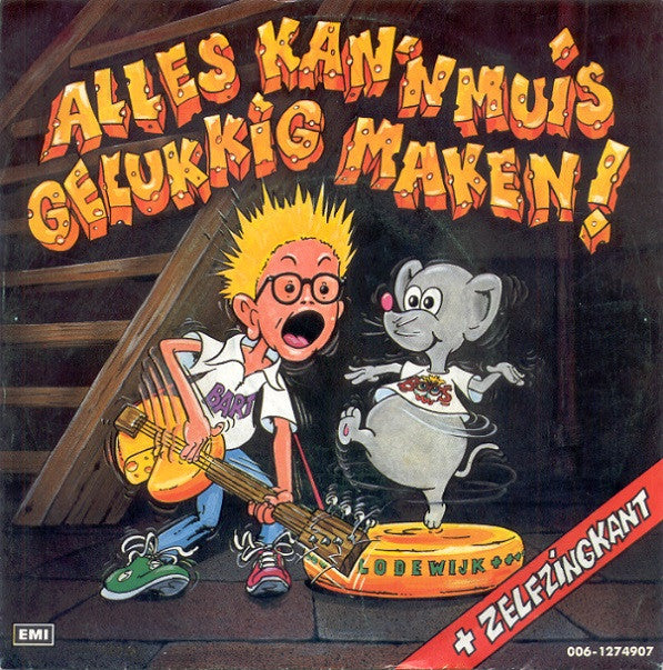 Bart De Graaff : Alles Kan 'n Muis Gelukkig Maken! (7", Single)