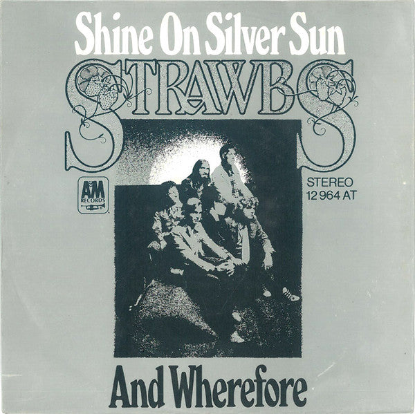 Strawbs : Shine On Silver Sun / And Wherefore (7", Single)