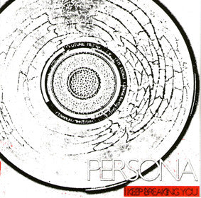 Persona : I Keep Breaking You (7")