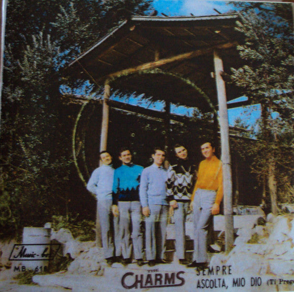 The Charms (4) : Ascolta Mio Dio (Ti Prego) / Sempre (7", Single)