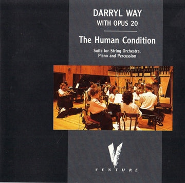 Darryl Way With Opus 20 : The Human Condition (Suite For String Orchestra, Piano And Percussion) (CD, Album)