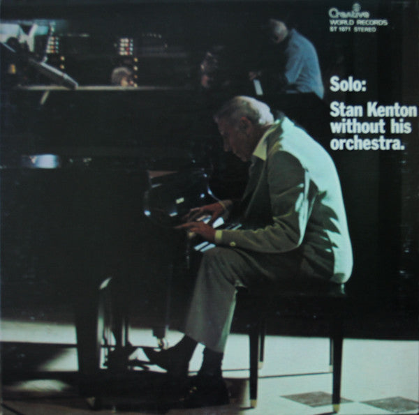 Stan Kenton : Solo: Stan Kenton Without His Orchestra (LP)