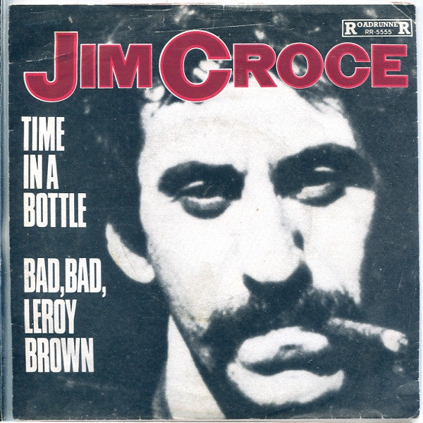 Jim Croce : Time In A Bottle / Bad, Bad Leroy Brown (7", Single)