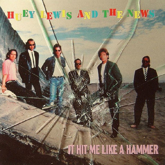 Huey Lewis And The News* : It Hit Me Like A Hammer (7", Single)
