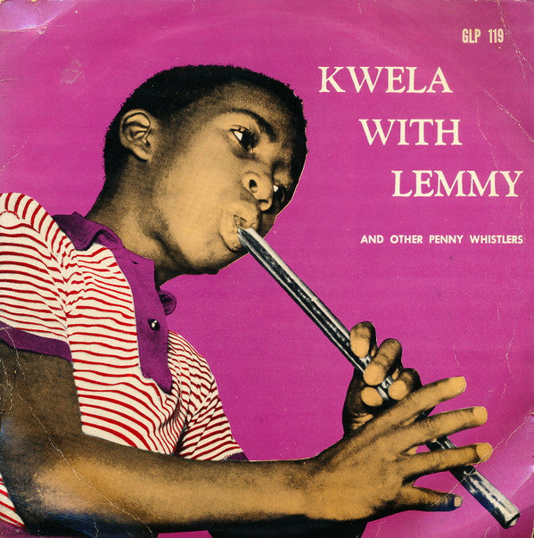 Lemmy* And Other Penny Whistlers* : Kwela With Lemmy And Other Penny Whistlers (10", Album)