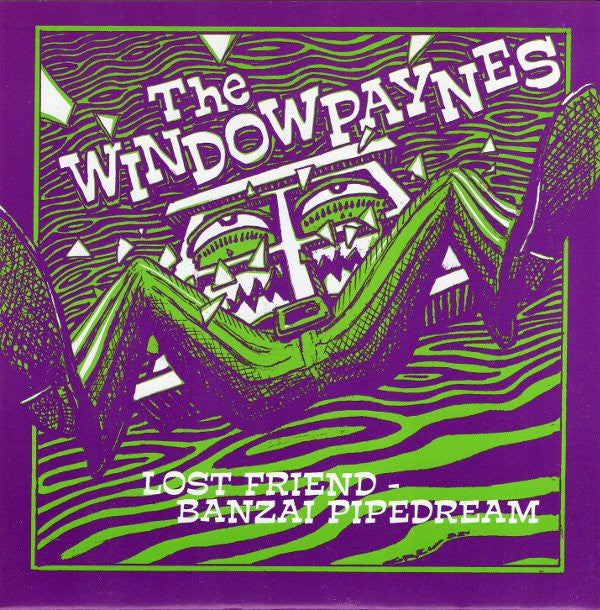 The Windowpaynes : Lost Friend - Banzai Pipedream (7")