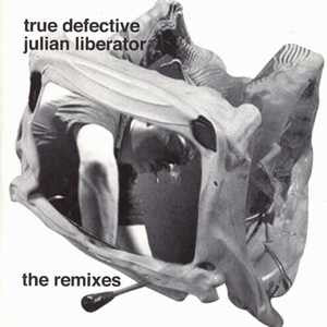 Julian Liberator : True Defective (The Remixes) (12")