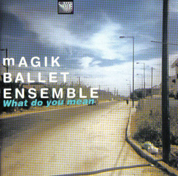 Magik Ballet Ensemble : What Do You Mean (CD, Album)