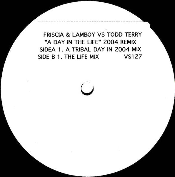Friscia & Lamboy VS Todd Terry : A Day In The Life - 2004 Remix (12", W/Lbl, Sti)