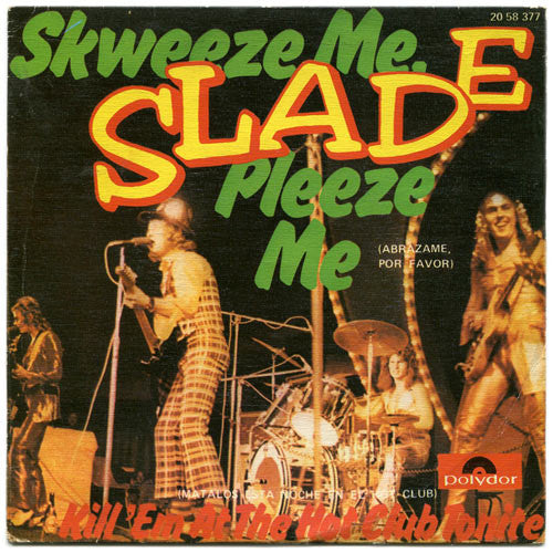Slade : Skweeze Me, Pleeze Me = Abrázame, Por Favor (7", Single)