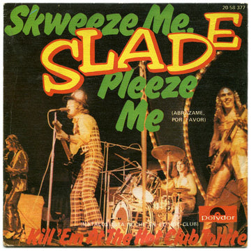 Slade : Skweeze Me, Pleeze Me = Abrázame, Por Favor (7", Single)