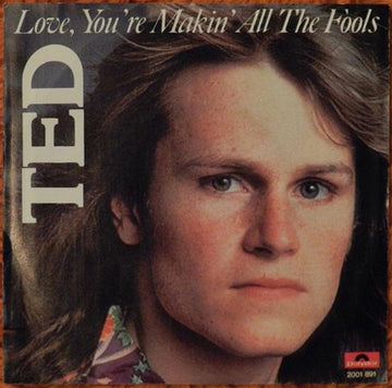 Ted* : Love, You're Makin' All The Fools (7", Single)