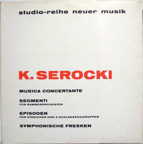 Kazimierz Serocki : Musica Concertante / Segmenti Für Kammerorchester / Episoden - Für Streicher Und 9 Schlagzeuggruppen / Symphonische Fresken (LP, Album, Gat)