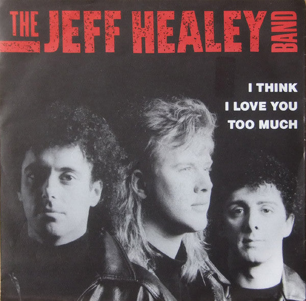 The Jeff Healey Band : I Think I Love You Too Much (7", Single)