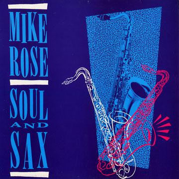 Mike Rose* : Soul And Sax (LP, Album)