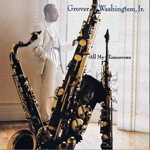 Grover Washington, Jr. : All My Tomorrows (CD, Album)