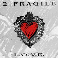 2 Fragile : L.O.V.E. (12")