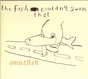 Smutfish : The Fish That Couldn't Swim (CD, EP)