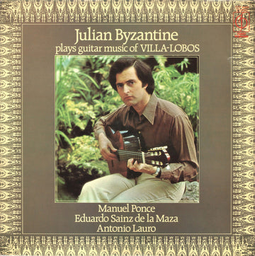 Julian Byzantine : Julian Byzantine Plays Guitar Music Of Villa-Lobos (LP, Album)