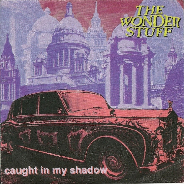 The Wonder Stuff : Caught In My Shadow (7", Single)