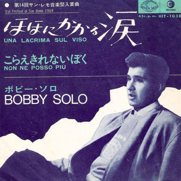 Bobby Solo : Una Lacrima Sul Viso / Non Ne Posso Più (7")