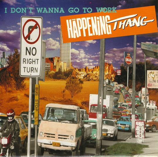 The Happening Thang : I Don't Wanna Go To Work (7", Single)