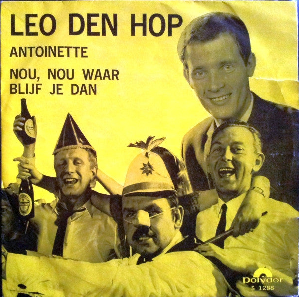 Leo den Hop : Antoinette / Nou, Nou Waar Blijf Je Dan (7", Single)