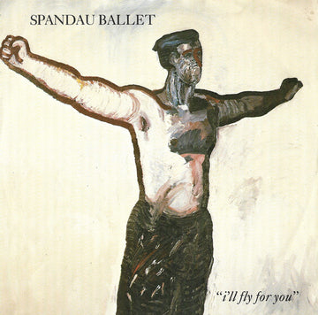 Spandau Ballet : I'll Fly For You (7", Single)