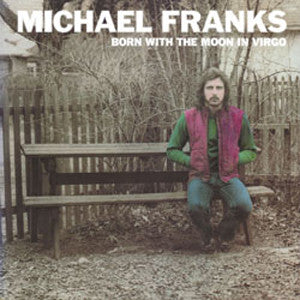 Michael Franks : Born With The Moon In Virgo (LP, Album, RE)