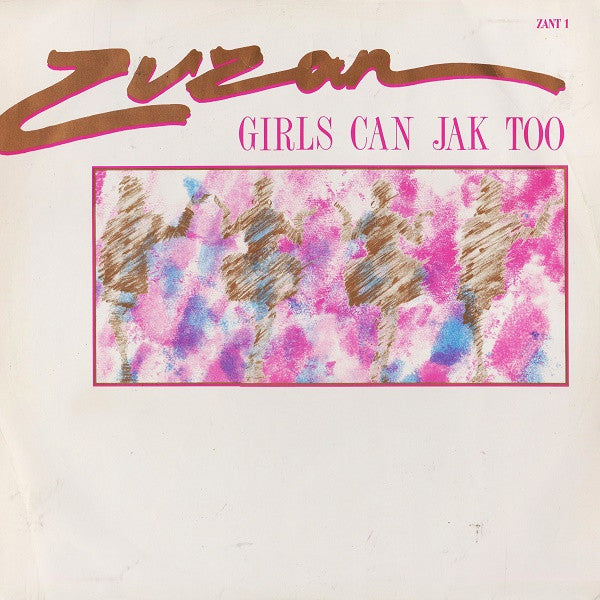 Zuzan : Girls Can Jak Too (12")