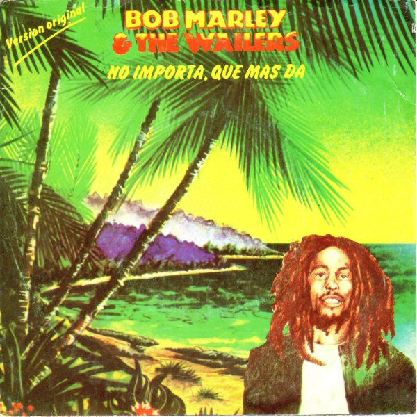 Bob Marley & The Wailers : No Importa, Que Mas Da (7", Single)