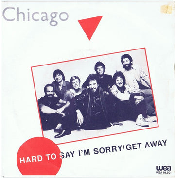 Chicago (2) : Hard To Say I'm Sorry/Get Away (7", Single)