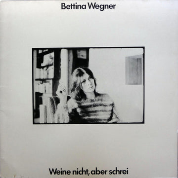 Bettina Wegner : Weine Nicht, Aber Schrei (LP, Album)