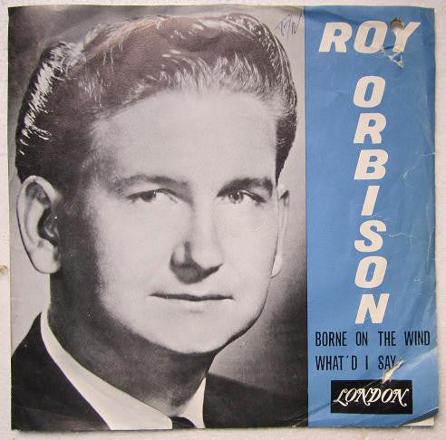 Roy Orbison : Borne On The Wind / What'd I Say (7", Single)