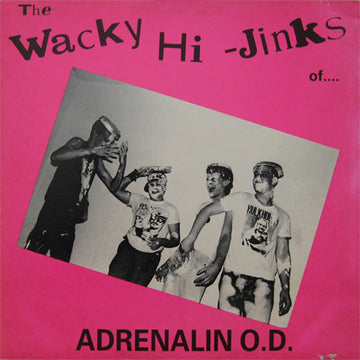 Adrenalin O.D. : The Wacky Hi-Jinks Of Adrenalin O.D. (LP, Album)