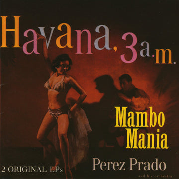 Perez Prado And His Orchestra : Mambo Mania  / Havana, 3 A.M. (CD, Comp, 2-O)