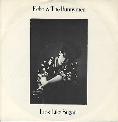 Echo & The Bunnymen : Lips Like Sugar (7", Single)
