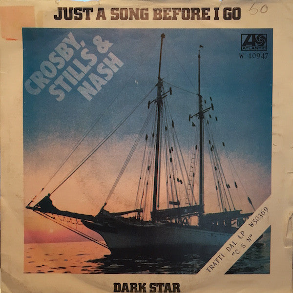 Crosby, Stills & Nash : Just A Song Before I Go / Dark Star (7")