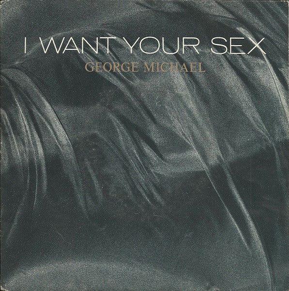 George Michael : I Want Your Sex (7", Single)