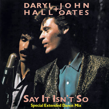 Daryl Hall & John Oates : Say It Isn't So (Special Extended Dance Mix) (12", Single)