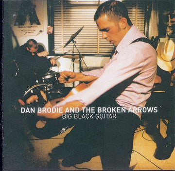 Dan Brodie And The Broken Arrows : Big Black Guitar (CD, Album)